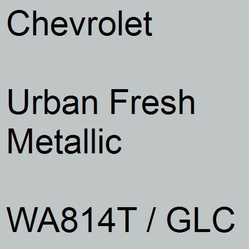 Chevrolet, Urban Fresh Metallic, WA814T / GLC.